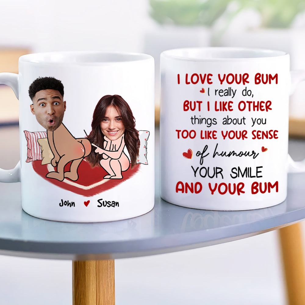 I Love Your Bum, Couple Gift, Personalized Mug, Funny Custom Photo Couple Mug
