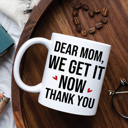 Dear Mom, We Get It Now, Gift For Mom, Personalized Mug, Mom And Kid Mug, Mother's Day Gift