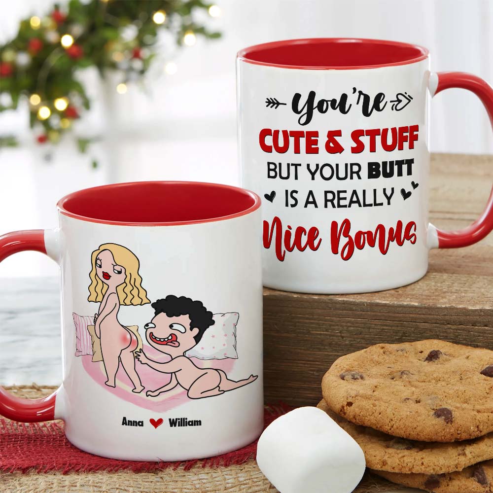 You Are Cute And Stuff But Your Butt Is A Really Nice Bonus Personalized Mug, Funny Couple Gift