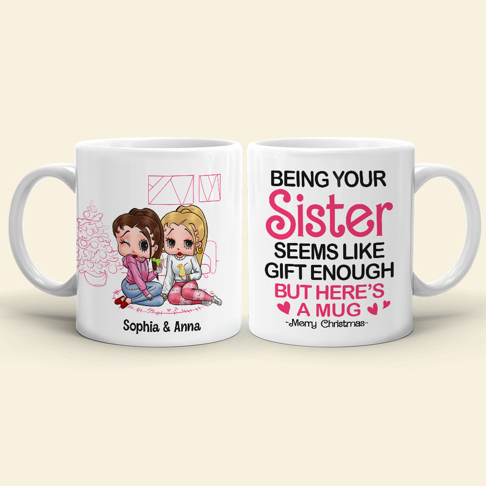 Being Your [Custom Quote] Seems Like Gift Enough, Gift For Friends, Sister, Personalized Mug, Cartoon Girl Mug, Christmas Gift 06NATN231123HH
