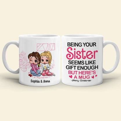 Being Your [Custom Quote] Seems Like Gift Enough, Gift For Friends, Sister, Personalized Mug, Cartoon Girl Mug, Christmas Gift 06NATN231123HH