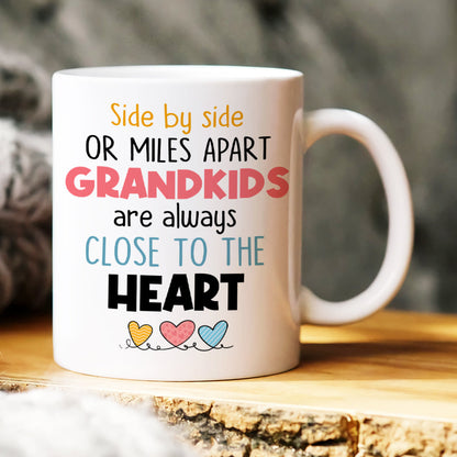 Side By Side Or Miles Apart Grandkids Are Always Close To The Heart, Family Grandkids White Mug
