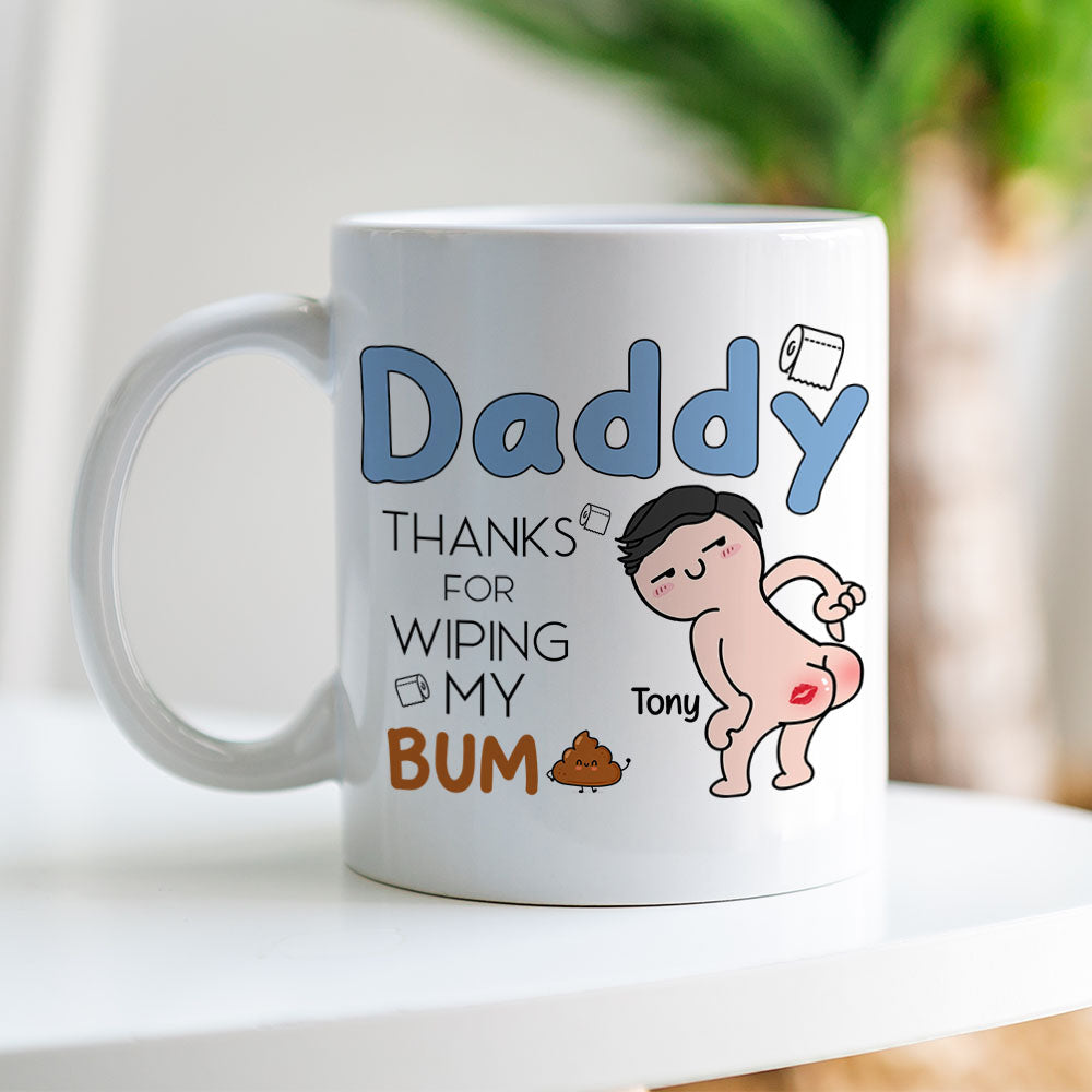 Thanks For Wiping My Bum Personalized Coffee Mug, Funny Gift For Father's Day