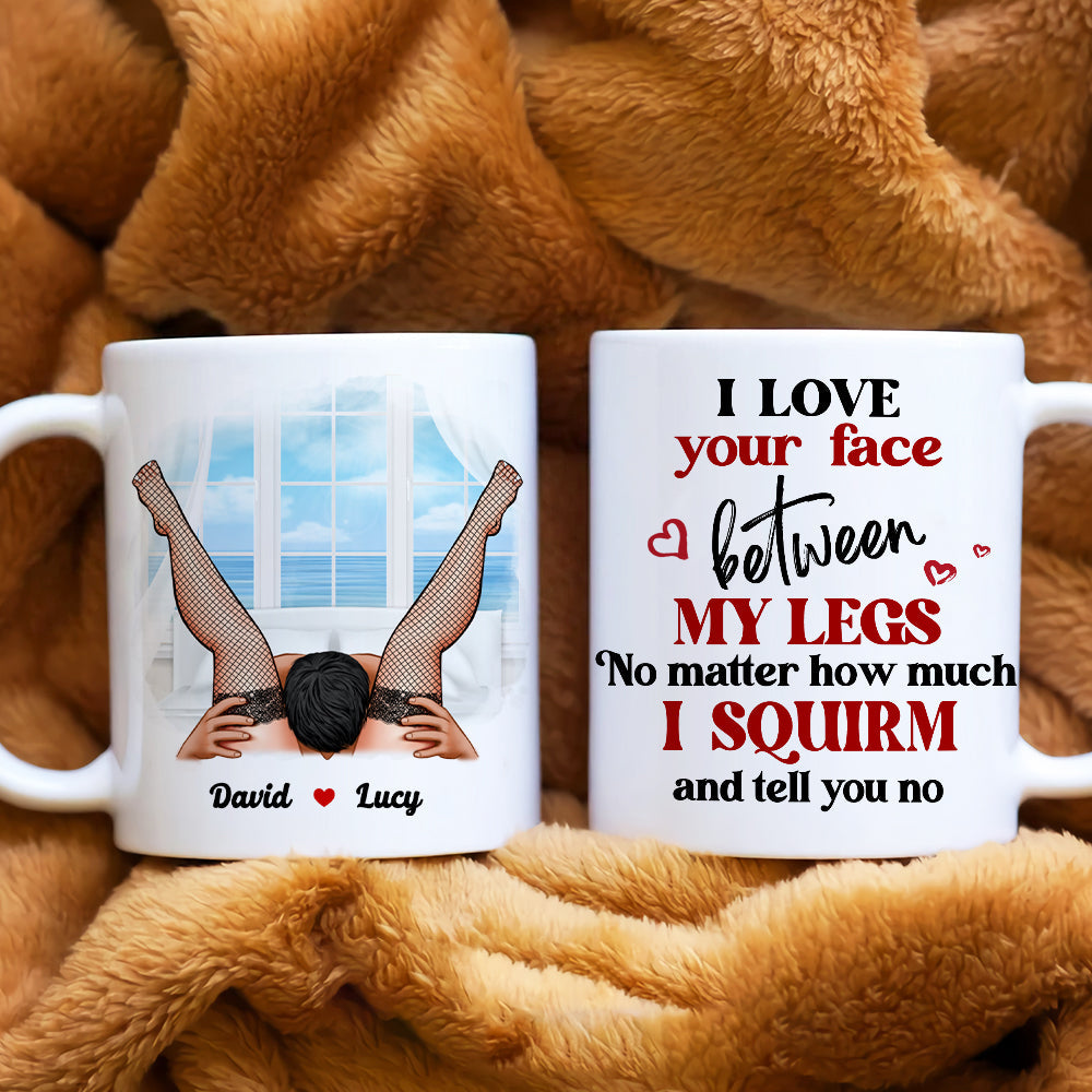 I Love Your Face Between My Legs, Couple Gift, Personalized Mug, Naughty Couple Mug