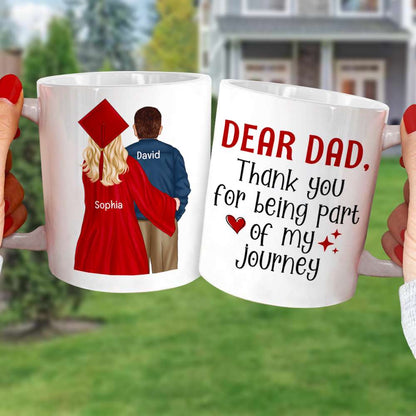 Graduation Thank You For Being Part Of My Journey, Personalized Mug, Gift For Dad