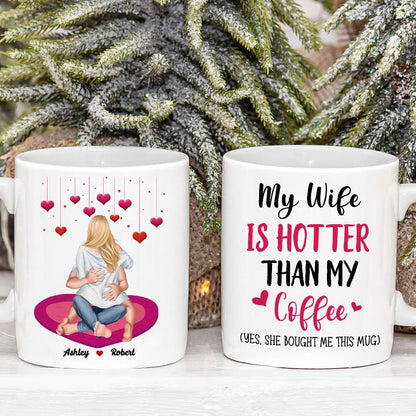 My Wife Is Hotter Than My Coffee, Personalized White Mug, Gift For Couple