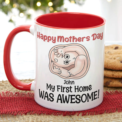 My First Home Was Awesome, Baby Mom Personalized Coffee Mug Accent Mug Wine Tumbler, Gift For Happy Mother's Day