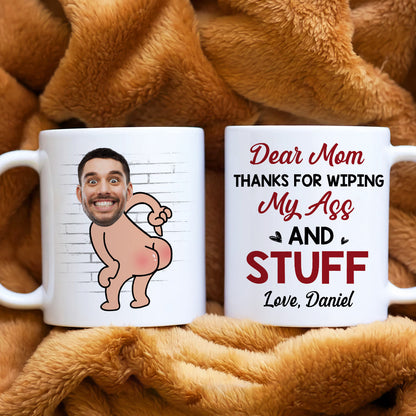 Mom Thanks For Wiping My As* And Stuff, Personalized Coffee Mug, Funny Gift For Mom