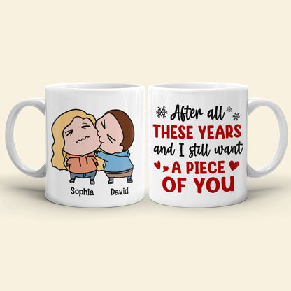 After All These Years And I Still Want A Piece Of You, Personalized Funny Coffee Mug, Christmas Gift For Couple