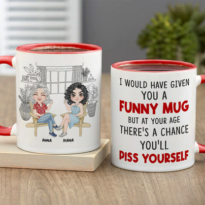 I Would Have Given You A Funny Mug- Gift For Mother-Personalized Coffee Mug-Mother's Day Coffee Mug