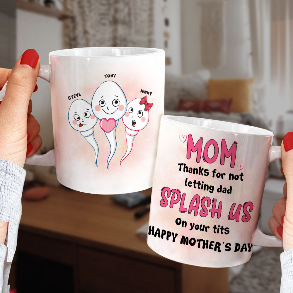 Mom Thanks For Not Letting Dad Splash Us, Personalized Coffee Mug, Funny Sperms Coffee Mug, Mother's Day, Birthday Gift For Mom