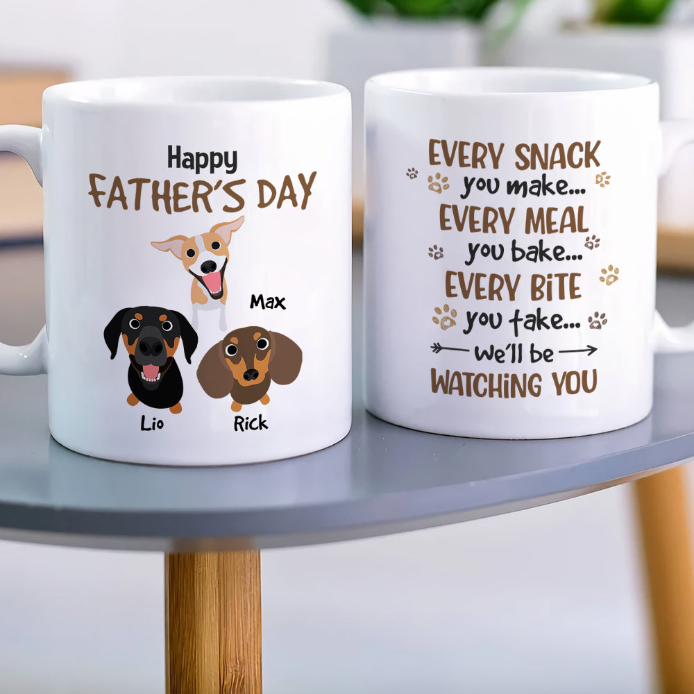 Every Snack You Make Every Meal You Bake, Personalized Mug, Gift For Dog Lovers, Father's Day Gift