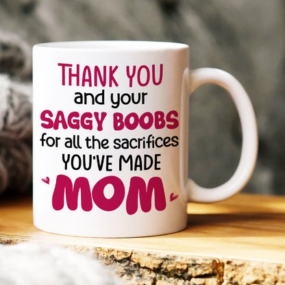 Thank You For Ruining Your Boobs, Gift For Mom, Personalized Mug, Saggy Boobs Mug, Mother's Day Gift