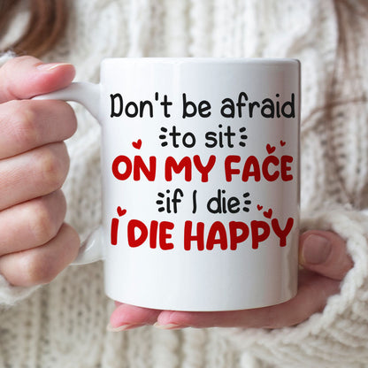 Don't Be Afraid To Sit On My Face Personalized Funny Coffee Mug Gift For Couple