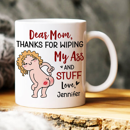 Thanks For Wiping, Dear Mom Mug, Personalized Coffee Mug, Funny Gift For Mother's Day