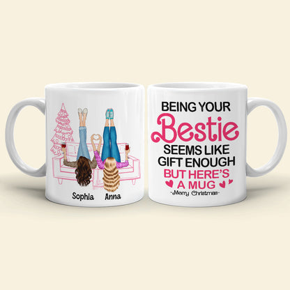 Being Your Bestie Seems Like Christmas Gift Enough Personalized Coffee Mug Gift For Best Friends, Sisters