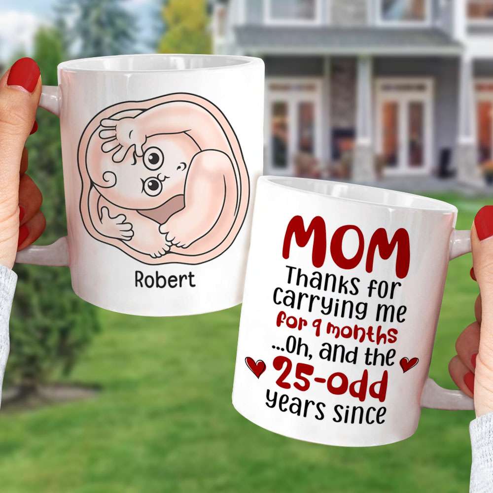 Mom Thanks For Carrying Me For 9 Months, Personalized Coffee Mug, Thanks You Mom Coffee Mug, Mother's Day, Birthday Gift For Mom