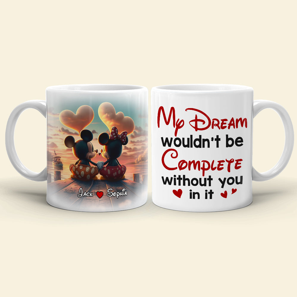 My Dream Wouldn't Be Complete Without You, Personalized 02TOTN161123 Coffee Mug, Gift For Couple