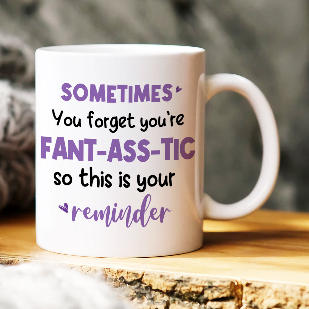 Sometimes You Forget You're Fant-Ass-Tic, Gift For Couple, Personalized Mug, Funny Couple Gift