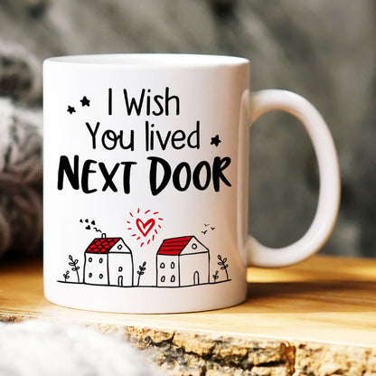 I Wish You Lived Next Door, Gift For Friends, Personalized Mug, Bestie Coffee Mug, Best Friends Gift