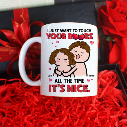 I Just Want To Touch Your Boobs All The Time Personalized Mug, Funny Couple Gift