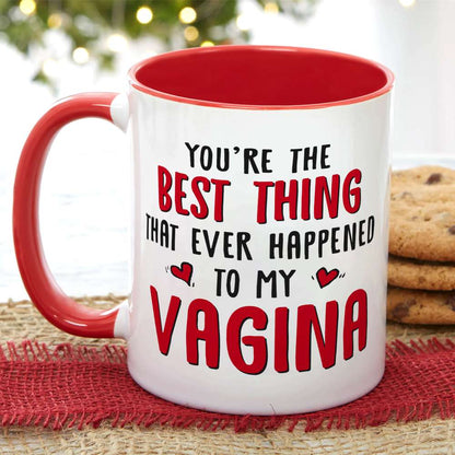 You're The Best Thing That Ever Happen To My Vagina, Gift For Couple, Personalized Mug, Funny Couple Mug, Couple Gift