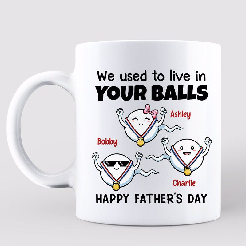 Little Cute Kids We Used To Live In Your Balls Happy Father's Day Personalized Mug