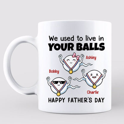Little Cute Kids We Used To Live In Your Balls Happy Father's Day Personalized Mug