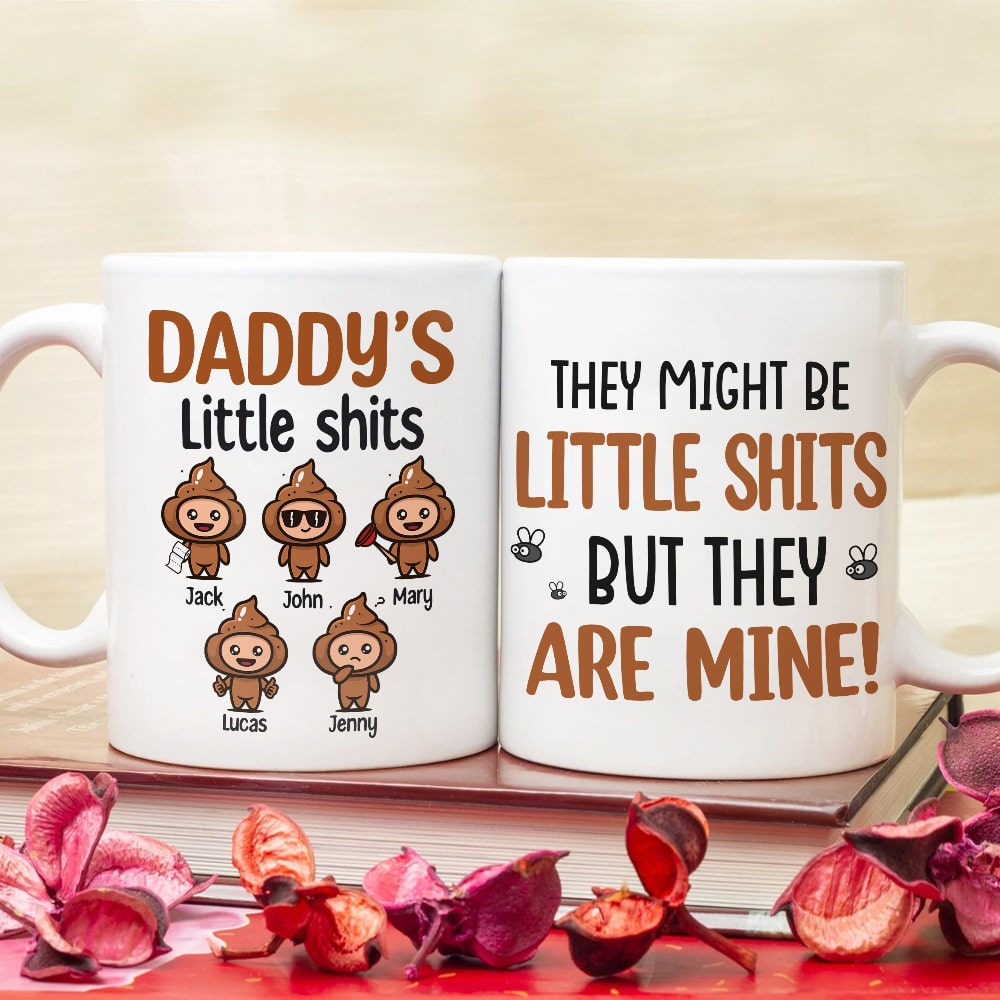 They Might Be Little Shits-Gift For Dad-Personalized Coffee Mug-Dad Coffee Mug