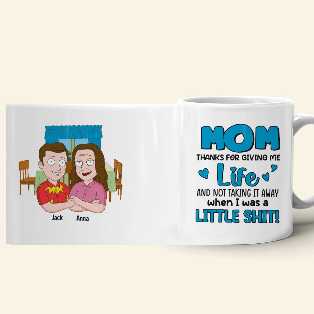 Mother, Mom Thanks For Giving Me Life, Personalized Mug, Gift For Mother, 04DNTN100423HH