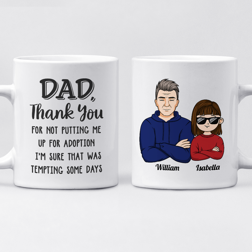 Dad Mom Thank You For Not Putting Me Up For Adoption - Family Personalized Mug - Gift For Family Members