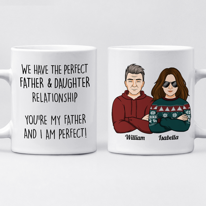 We Have The Perfect Relationship - Family Personalized Mug - Gift For Family Members