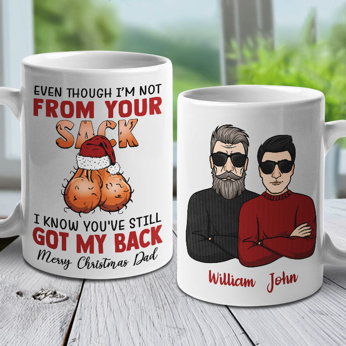 Even Though I'm Not From Your Sack I Know You've Still Got My Back - Personalized Mug
