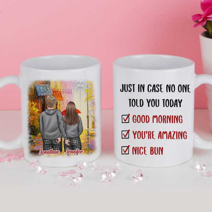 Just In Case No One Told You Today Good Morning You're Amazing Nice Bun - Gift For Couples, Personalized Mug