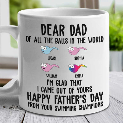 I'm Glad That I Came Out From Your Balls - Gift For Dads - Personalized Mug