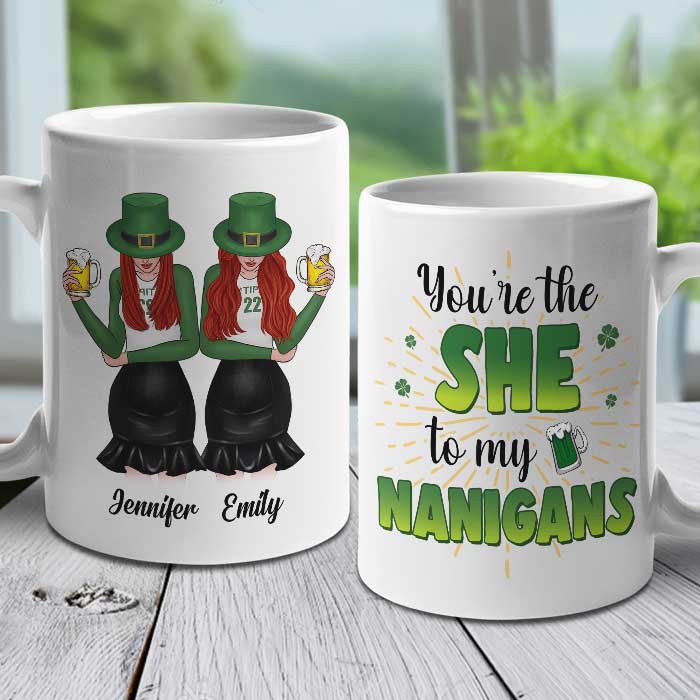 You're The She To My Nanigans - Gift For Besties, St. Patrick's Day - Personalized Mug