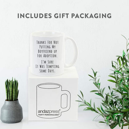 Thanks for Not Putting My Boyfriend Up for Adoption Coffee Mug Funny Gift for Boyfriend's Mom