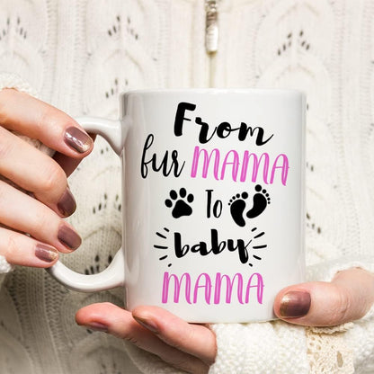 From Fur Mama to Baby Mama Coffee Mug Funny New Mom Gift for First Time Mom Wife Daughter