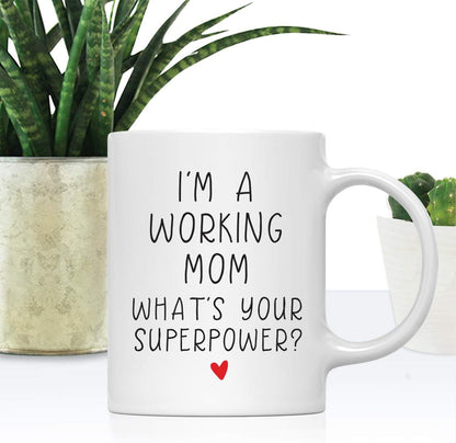 I'm a Working Mom What's Your Superpower Coffee Mug Funny Gift for Work Mom