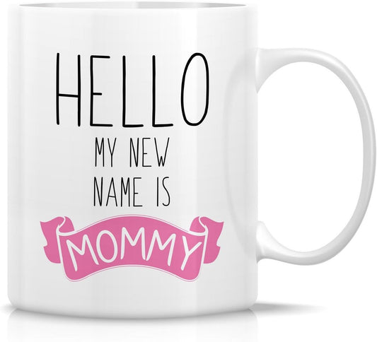 Hello My New Name Is Mommy Coffee Mug Funny New Mom Gift for First Time Mom
