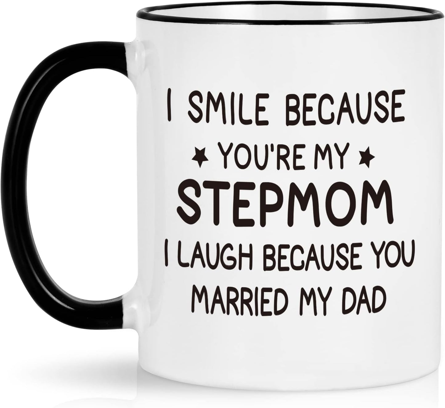 I Smile Because You Are My Stepmom Coffee Mug Funny Bonus Mom Gift from Stepdaughter Stepson Birthday Gift
