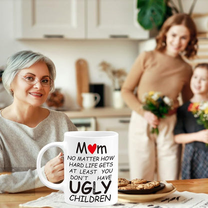 Mom At Least You Don't Have Ugly Children Coffee Mug Funny Gift for Mom from Daughter Son Kids Husband