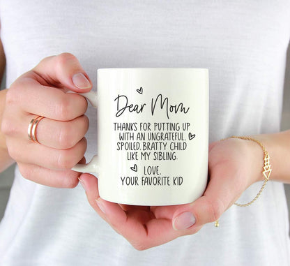 Dear Mom Thanks For Putting Up With My Sibling Funny Coffee Mug, Gift for Mom from Daughter Son Kids Husband Birthday Gift