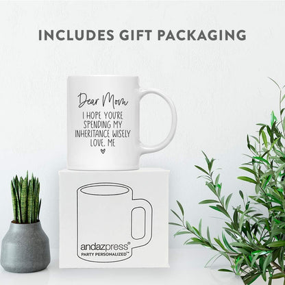 Dear Mom I Hope You're Spending My Inheritance Wisely Coffee Mug, Funny Gift for Mom from Daughter Son Kids Birthday Gift