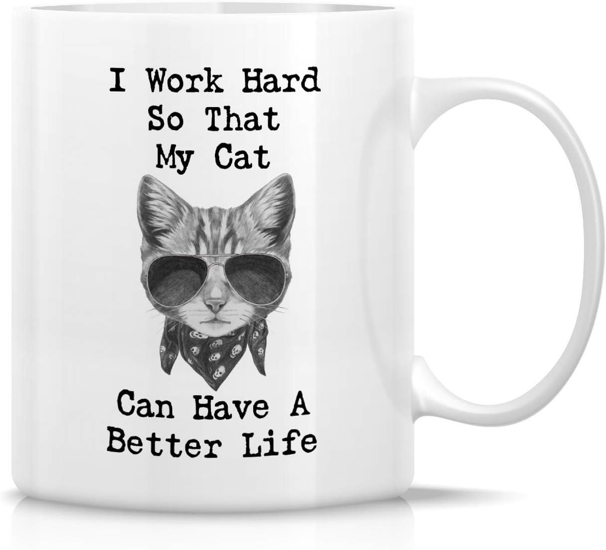 I Work Hard So My Cat Can Have a Better Life Coffee Mug Funny Cat Lover Gift for Cat Mom Women Friend