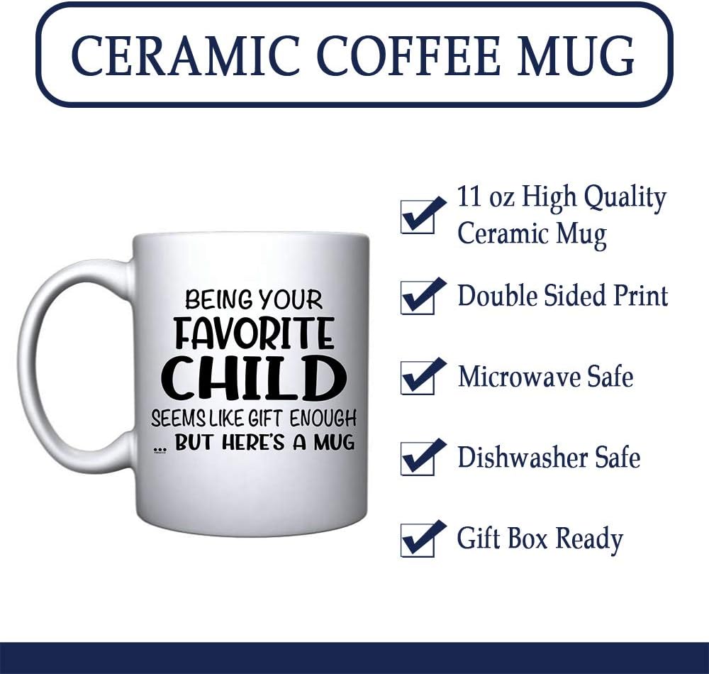 Being Your Favorite Child Seems Like Gift Enough Coffee Mug, Funny Gift for Mom Dad from Daughter Son Kids Birthday Gift