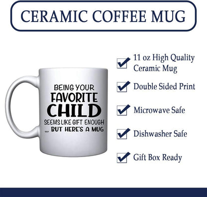 Being Your Favorite Child Seems Like Gift Enough Coffee Mug, Funny Gift for Mom Dad from Daughter Son Kids Birthday Gift