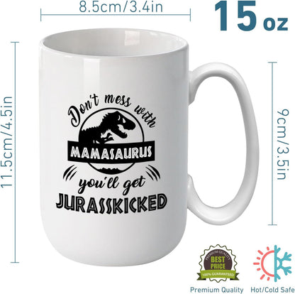 Funny Mamasaurus Coffee Mug Don't Mess With Mamasaurus You'll Get Jurasskicked Dinosaur Design, Gift for Mom from Daughter Son Kids Husband, Birthday Christmas Gift