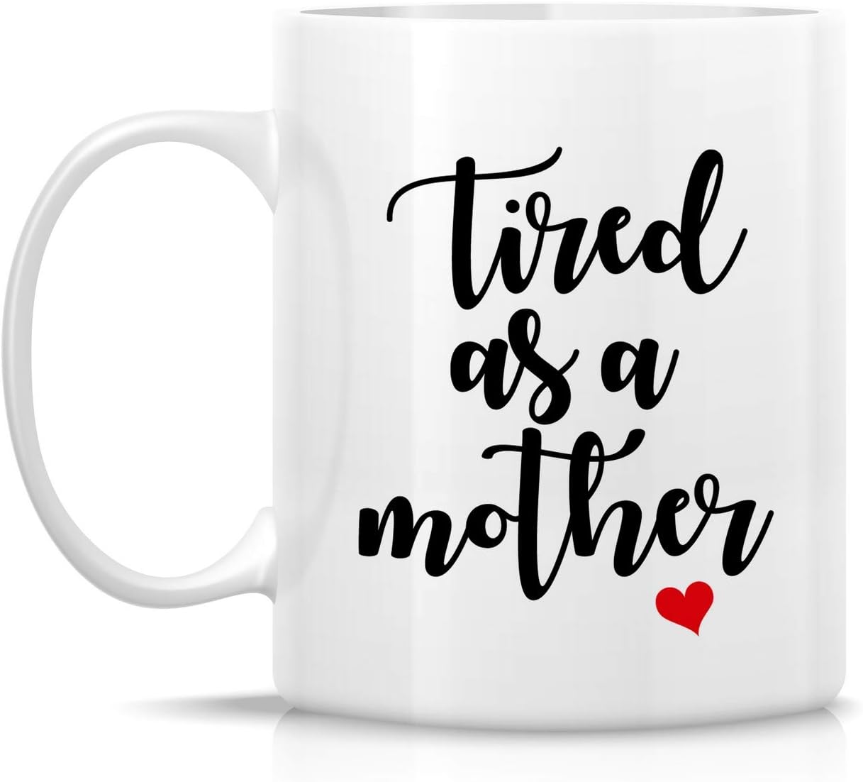 Tired As A Mother Funny Coffee Mug, Mom Humor Gift for Mother Mama, Mothers Day Birthday Christmas Gift for Mom