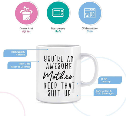 You're an Awesome Mother Keep That Up Coffee Mug Funny Gift for Mom